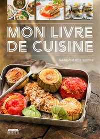 Marie-Thérèse Bertini - Mon livre de cuisine.