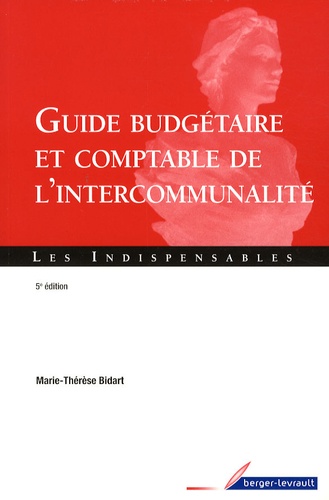 Marie-Thérèse Bidart - Guide budgétaire et comptable de l'intercommunalité.