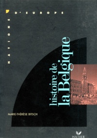 Marie-Thérèse Bitsch - Histoire de la Belgique.