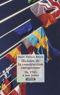 Marie-Thérèse Bitsch - Histoire de la construction européenne de 1945 à nos jours.