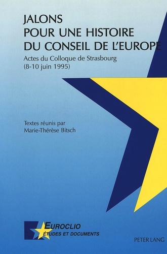Marie-Thérèse Bitsch - Jalons pour une histoire du conseil de l'europe.
