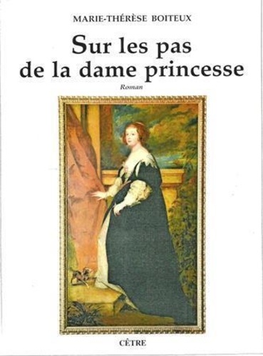 Marie-Thérèse Boiteux - Sur les pas de la dame Princesse.
