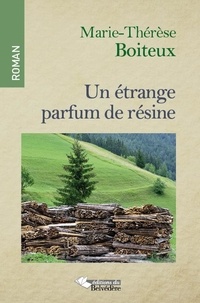 Marie-Thérèse Boiteux - Un étrange parfum de résine.
