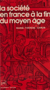 Marie-Thérèse Caron et Claude Fohlen - La société en France à la fin du Moyen Âge.