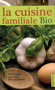 Marie-Thérèse Charrier et Henriette Charrier - La cuisine familiale Bio - Des protéines végétales.