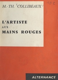 Marie-Thérèse Collibeaux - L'artiste aux mains rouges.