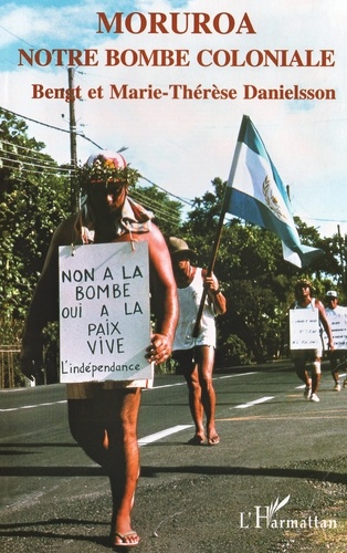 Moruroa, notre bombe coloniale. Histoire de la colonisation de la Polynésie française