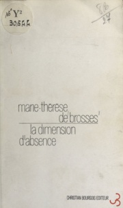 Marie-Thérèse de Brosse - La dimension d'absence.