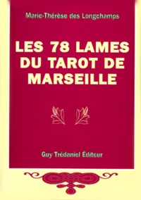 Marie-Thérèse Des Longchamps - Les 78 Lames Du Tarot De Marseille.