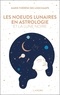 Marie-Thérèse Des Longchamps - Les noeuds lunaires en astrologie et la lune noire.