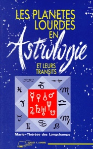 Marie-Thérèse Des Longchamps - Les Planetes Lourdes En Astrologie Et Leurs Transits. 2eme Edition.