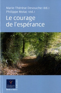 Marie-Thérèse Desouche et Philippe Molac - Le courage de l'espérance.