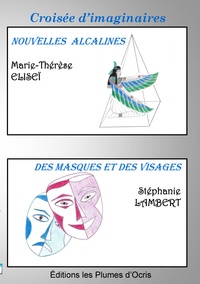 Marie-Thérèse Eliseï et Stéphanie Lambert - Croisée d'imaginaires - Nouvelles alcalines ; Des masques et des visages.