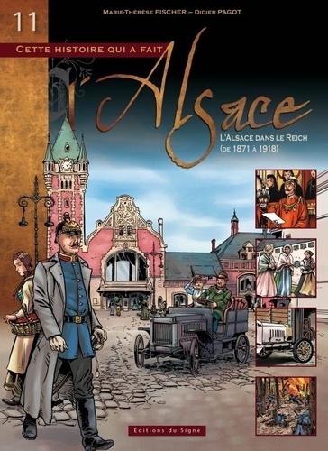 Cette histoire qui a fait l'Alsace Tome 11 L'Alsace dans le Reich (de 1871 à 1918)