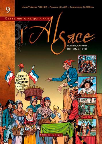 Cette histoire qui a fait l'Alsace Tome 9 Allons, enfants... (de 1792 à 1815)