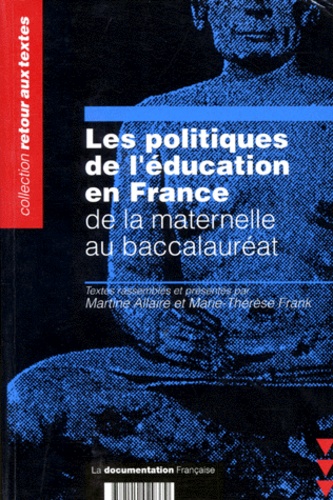 Marie-Thérèse Frank et Martine Allaire - Les Politiques De L'Education En France. De La Maternelle Au Baccalaureat.