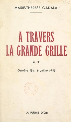 À travers la grande grille (2). Octobre 1941 à juillet 1945