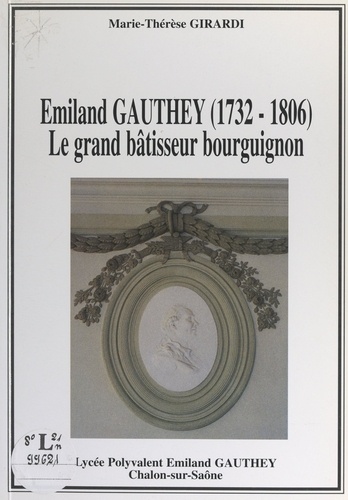 Émiland Gauthey (1732-1806). Le grand bâtisseur bourguignon