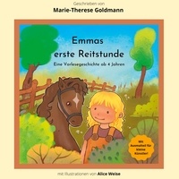 Marie-Therese Goldmann et Alice Weise - Emmas erste Reitstunde - Eine Vorlesegeschichte ab 4 Jahren.