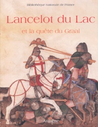 Marie-Thérèse Gousset et Michel Pastoureau - Lancelot Du Lac Et La Quete Du Graal.