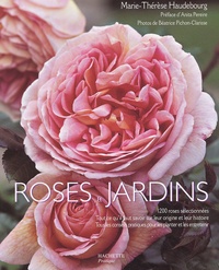 Marie-Thérèse Haudebourg et Béatrice Pichon-Clarisse - Roses & jardins.