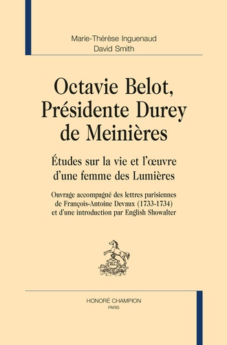 Octavie Belot, présidente Durey de Meinières. - etudes sur la vie et l'oeuvre d'une fem. Eudes sur la vie et l'oeuvre d'une femme des Lumières