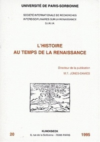 Marie-Thérèse Jones-Davies - L'histoire au temps de la Renaissance - [actes des colloques des 9-10 décembre 1994 et 10-11 mars 1995].