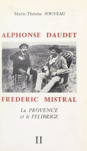 Alphonse Daudet, Frédéric Mistral : la Provence et le Félibrige (2)