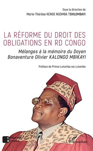La réforme du droit des obligations en RD Congo. Mélanges à la mémoire du Doyen Bonaventure Olivier Kalongo Mbikayi