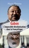 Marie-Thérèse Landon - Gabon - L'impossible décolonisation dans la Françafrique.