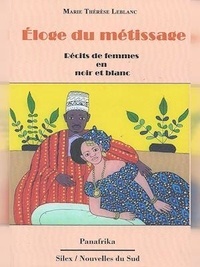 Marie-Thérèse Leblanc - Éloge du métissage - Récits de femmes en Noir &amp; Blanc.