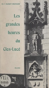 Marie Thérèse Mairot-Dromard - Les grandes heures du Clos-Lucé.