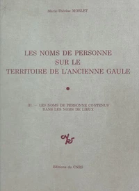 Les Noms de personne sur le territoire de l'ancienne Gaule Tome  3