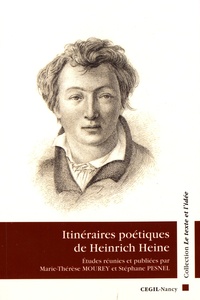 Marie-Thérèse Mourey et Stéphane Pesnel - Itinéraires poétiques de Heinrich Heine.