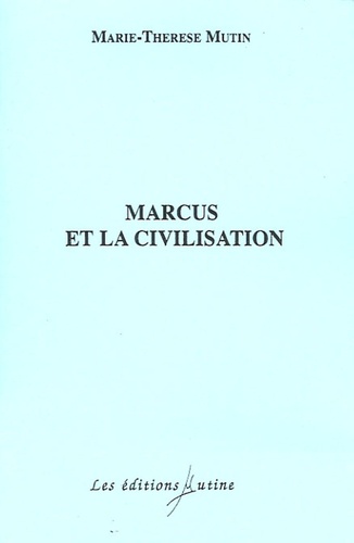 Marie-Thérèse Mutin - Marcus et la civilisation.