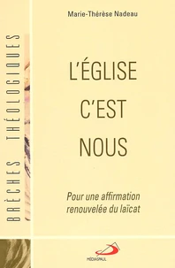 L'Eglise C'Est Nous. Pour Une Affirmation Renouvelee Du Laicat