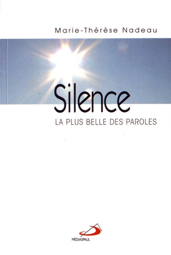 Marie-Thérèse Nadeau - Silence - La plus belle des paroles.