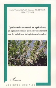 Marie-Thérèse Rapiau et Stéphane Rimlinger - Quel marché du travail en agriculture, en agroalimentaire et en environnement pour les techniciens, les ingénieurs et les cadres ?.