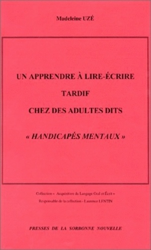 Marie-Thérèse Rebard - Un Apprentissage Personnalise De Langue Ecrite. La Dictee A L'Adulte, L'Enonciation Ecrite.