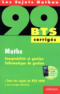 Marie-Thérèse Sachet et Anne-Marie Sachet - Maths Bts Comptabilite Et Gestion Informatique De Gestion. Corriges, Tous Les Sujets Du Bts 1998.