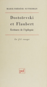 Marie-Thérèse Sutterman - Dostoïevski et Flaubert - Écritures de l'épilepsie.