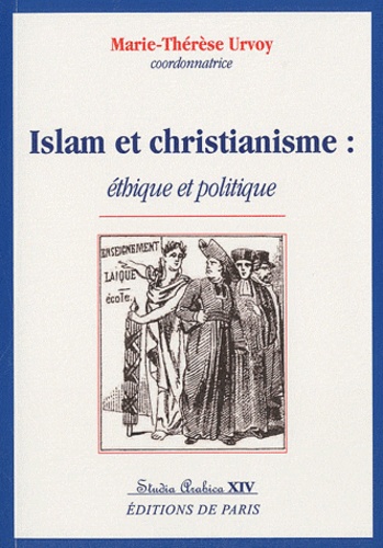 Marie-Thérèse Urvoy - Islam et christianisme : éthique et politique.