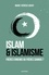 Islam et islamisme. Frères ennemis ou frères siamois ?