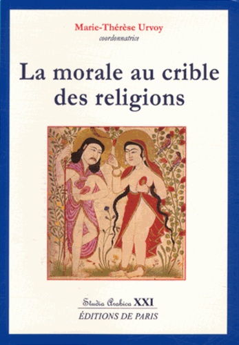 Marie-Thérèse Urvoy - La morale au crible des religions.