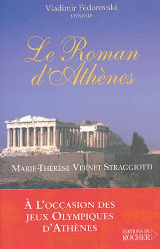 Marie-Thérèse Vernet-Straggiotti - Le roman d'Athènes.