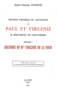 Marie-Thérèse Veyrenc - Édition critique du manuscrit de Paul et Virginie de Bernardin de Saint-Pierre intitulé: "Histoire de Mlle Virginie de la Tour.".