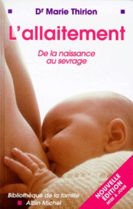 Marie Thirion - L'Allaitement. De La Naissance Au Sevrage, Edition 1999.