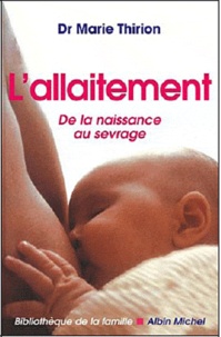 Marie Thirion - L'allaitement - De la naissance au sevrage.