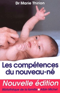 Marie Thirion - Les Competences Du Nouveau-Ne. Edition 2002.