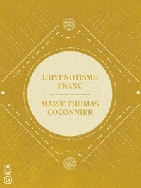 Marie Thomas Coconnier - L'Hypnotisme franc.